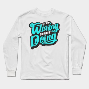 'Stop Wishing Start Doing' Ocean Conservation Shirt Long Sleeve T-Shirt